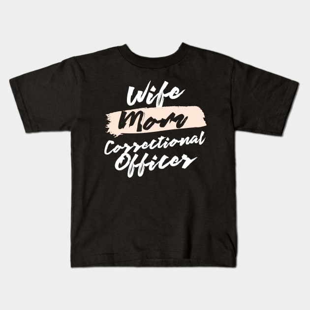 Cute Wife Mom Correctional Officer Gift Idea Kids T-Shirt by BetterManufaktur